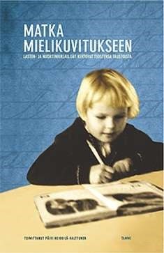 Matka mielikuvitukseen : lasten ja nuortenkirjailijat kertovat teostensa taustoista