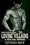Loving Villains (Goth Girl Book 3)