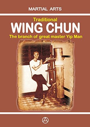 Traditional Wing Chun - The Branch of Great Master Yip Man (Kindle Edition)