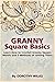 Granny Square Basics. Learn How to Crochet Granny Square Motifs and 3 Methods of Joining Them