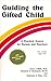 Guiding the Gifted Child: A Practical Source for Parents and Teachers