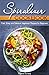 Spiralizer Cookbook: Fast, Easy, and Delicious Vegetarian Recipes for Beginners