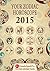Your Zodiac Horoscope 2015: by GaneshaSpeaks.com (Your Zodiac Horoscope by GaneshaSpeaks.com Book 13)