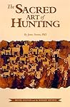 The Sacred Art of Hunting: Myths, Legends and the Modern Mythos