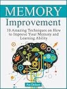 Memory improvement: 10 Amazing Techniques on How to Improve Your Memory and Learning Ability (Memory improvement, Memory improvement books, memory improvement techniques)