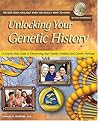 Unlocking Your Genetic History: A Step-By-Step Guide to Discovering Your Family's Medical and Genetic Heritage (National Geneological Society Guide, 6) Unlocking Your Genetic History: A Step-By-Step Guide to Discovering Your Family's Medical and Genetic Heritage (National Geneological Society Guide, 6)