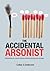 The Accidental Arsonist