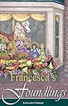 Francesca's Foundlings (Lynton Series Book 2) Francesca's Foundlings (Lynton Series Book 2)