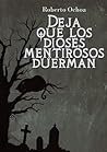 Deja que los dioses mentirosos duerman Deja que los dioses mentirosos duerman