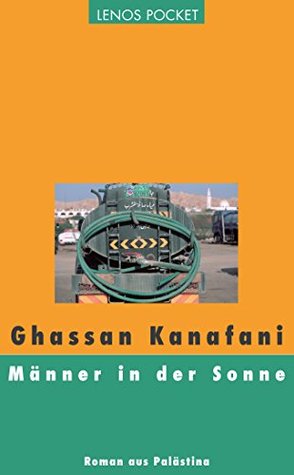 Männer in der Sonne: Roman aus Palästina
