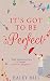 It's Got To Be Perfect: A laugh out loud comedy about finding your perfect match