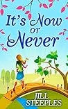 It's Now Or Never by Jill Steeples