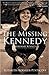 The Missing Kennedy: Rosemary Kennedy and the Secret Bonds of Four Women