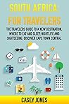 South Africa for Travelers: The Traveler’s Guide to a New Destination, Where to Eat and Sleep, Nightlife And Sightseeing, Discover Cape Town Central