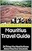 Mauritius Travel Guide: 24 Things You Need to Know About Mauritius Vacations