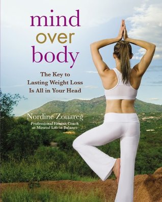 Mind Over Body: The Key to Lasting Weight Loss Is All in Your Head (Hardcover)