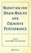 Nutrition for Brain Health and Cognitive Performance