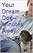 Your Dream Dog-- Minutes Away.. by Casey Fitz