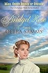 Bridget Rose (Mail Order Brides of Oregon: The Orphanage Brides #3)