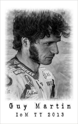 Guy Martin - IOM TT 2013 (Hardcover)
