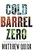Cold Barrel Zero (John Haye...