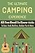 Camping: The Ultimate Camping Experience: Your All-You-Need-To-Know Guide To Gear, Food, Bonfires, Outdoor Fun & More