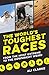 The World's Toughest Races: From the Most Extreme to the Downright Weird