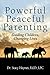 Powerful Peaceful Parenting - Guiding Children, Changing Lives
