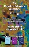 The Cognitive Behaviour Counselling Primer: A Concise, Accessible and Comprehensive Introduction