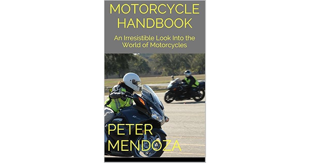 Motorcycle Handbook An Irresistible Look Into the World of Motorcycles