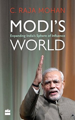 Modi's World: Expanding India's Sphere of Influence (Kindle Edition)