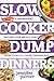 Slow Cooker Dump Dinners: 5...