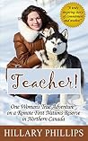 Teacher: One Woman's True Adventure Living and Working on a Remote Canadian First Nations Reserve Teacher: One Woman's True Adventure Living and Working on a Remote Canadian First Nations Reserve
