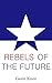 Rebels of the Future