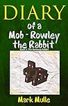 Diary of a Mob - Rowley the Rabbit (Book 1): The Runaway Rabbit (An Unofficial Minecraft Book for Kids Age 9-12)
