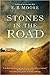 Stones in the Road by E.B. Moore