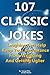 107 Classic Jokes : Laughin...