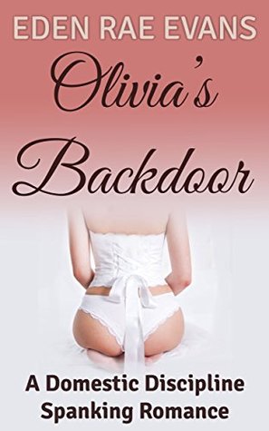 Olivia's Backdoor: A Domestic Discipline Spanking Romance (Kindle Edition)