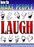 How to Make People Laugh: Discover How to Be Funny and Improve Your Sense of Humor