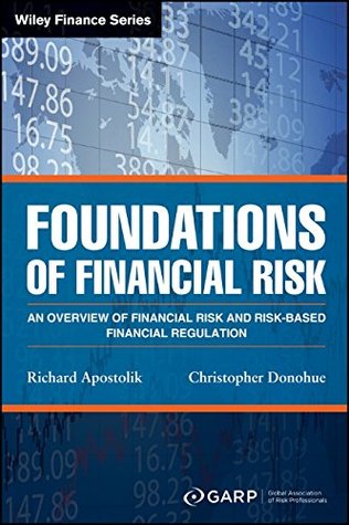 Foundations of Financial Risk: An Overview of Financial Risk and Risk-based Financial Regulation (Wiley Finance)