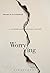 Worrying: A Literary and Cultural History