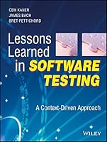 Lessons Learned in Software Testing: A Context-Driven Approach by Cem Kaner