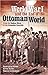 World War I and the End of the Ottoman World: From the Balkan Wars to the Turkish Republic