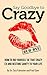 Say Goodbye to Crazy: How to Get Rid of His Crazy Ex and Restore Sanity to Your Life