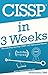 CISSP In 3 Weeks: The Only Step-by-Step CISSP - DIY Instruction Manual