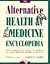 The Alternative Health and Medicine Encyclopedia