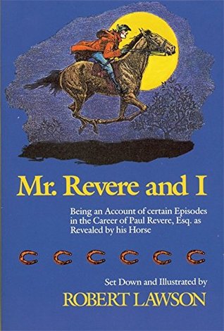 Mr. Revere and I: Being an Account of certain Episodes in the Career of Paul Revere, Esq. as Revealed by his Horse (Paperback)