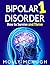 Bipolar 1 Disorder: How to Survive and Thrive