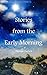 Stories from the Early Morning
