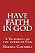 Have Faith in God: A Testimony of the Power of God